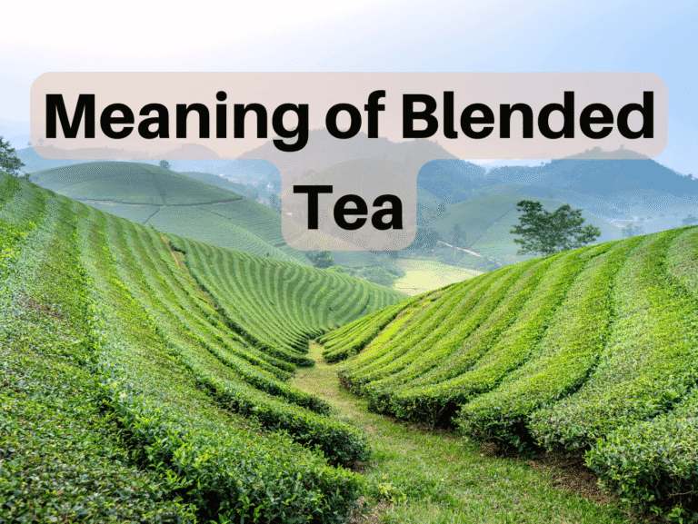 Meaning of Blended Tea 1 Meaning of Blended Tea